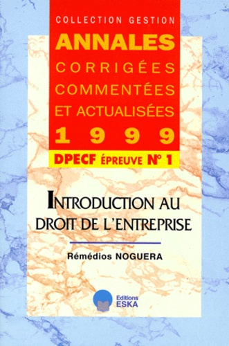 DPECF N°1 INTRODUCTION AU DROIT DE L'ENTREPRISE. Annales 1999
