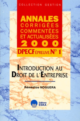 Introduction au Droit de l'Entreprise DPECF n° 1 Annales corrigées, commentées et actualisées. Editi