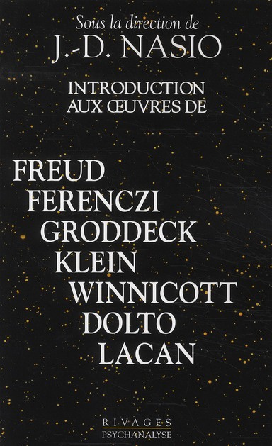 Introduction aux oeuvres de Freud, Ferenczi, Groddeck, Klein, Winnicott, Dolto, Lacan