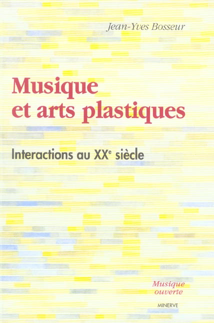 Musique et arts plastiques. Interactions au XXe siècle, 2e édition revue et augmentée