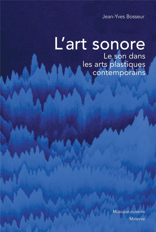 L'art sonore. Le son dans les arts plastiques contemporains