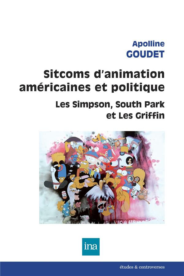 SITCOMS D'ANIMATION AMERICAINES ET POLITIQUE - LES SIMPSON, SOUTH PARK ET LES GRIFFIN