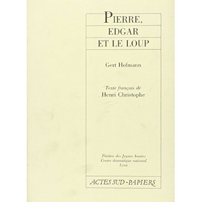 Pierre, Edgar et le loup. [Théâtre des Jeunes années, Lyon, 24 novembre 1987
