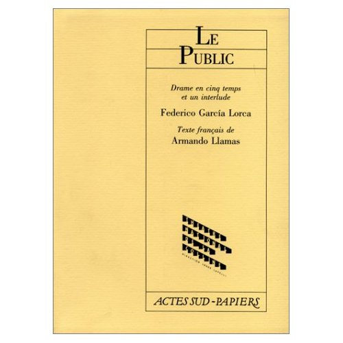 Le Public. Drame en cinq temps et un interlude