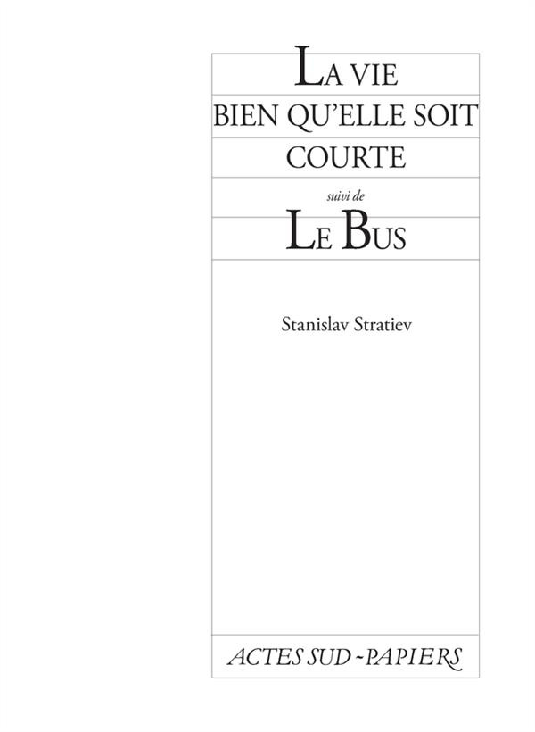 LA VIE BIEN QU'ELLE SOIT COURTE SUIVI DE LE BUS