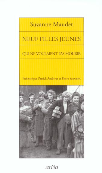 Neuf filles jeunes qui ne voulaient pas mourir. Récit de l'évasion de neuf déportées, Leipzig-Coldit
