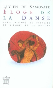Eloge de la danse. Suivi de Eloge du parasitisme et Eloge de la mouche