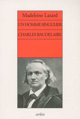 Un homme singulier Charles Baudelaire