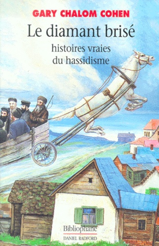 DIAMANT BRISE - HISTOIRES VRAIES DU HASSIDISME