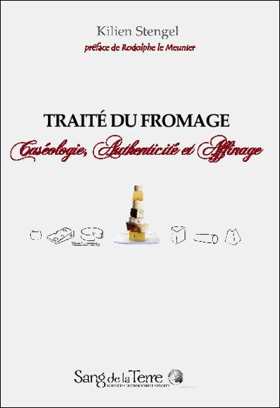 Traité du fromage. Caséologie, authenticité et affinage