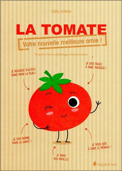 La tomate, votre nouvelle meilleure amie ! Beauté, santé, jardinage, gastronomie