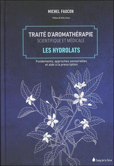 Traité d'aromathérapie scientifique et médicale. Les hydrolats