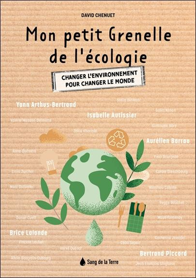 Mon petit Grenelle de l'écologie. Changer l'environnement pour changer le monde