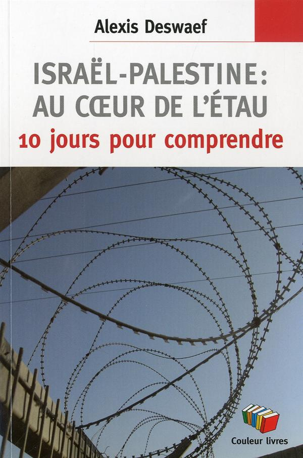 Israël-Palestine : au coeur de l'étau. 10 jours pour comprendre