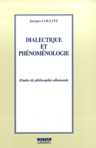 DIALECTIQUE ET PHENOMENOLOGIE ETUDES DE PHILOSOPHIE ALLEMANDE