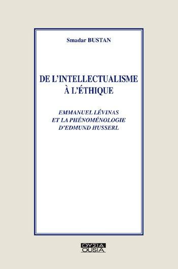 DE L'INTELLECTUALISME A L'ETHIQUE LEVINAS ET LA PHENOMENOLOGIE DE HUSSERL