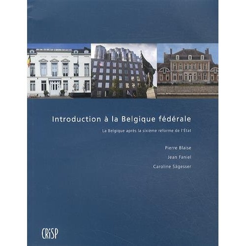 Introduction à la Belgique fédérale. La Belgique après la sixième réforme de l'Etat