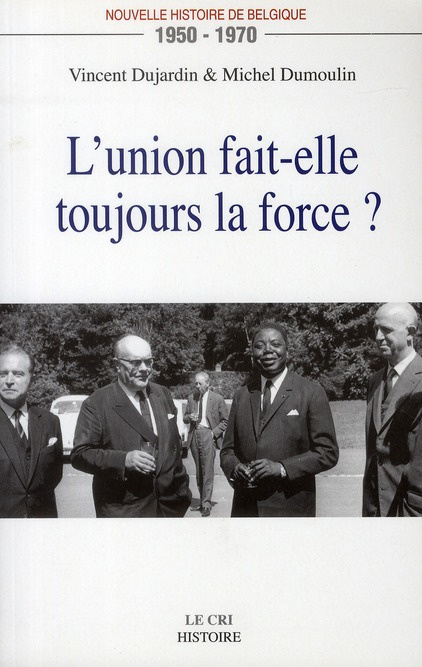 Nouvelle histoire de Belgique 1950-1970. L'union fait-elle toujours la force ?