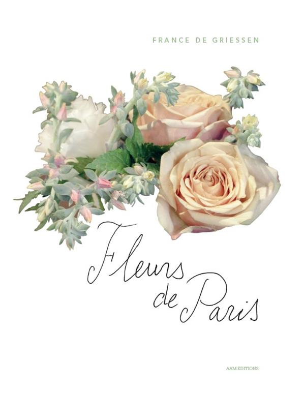 Fleurs de Paris. L'âme romantique d'une ville