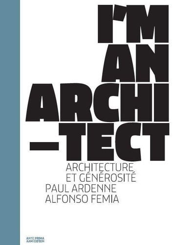 Alfonso Femia,   D'architecture. Générosité, Edition bilingue français-anglais