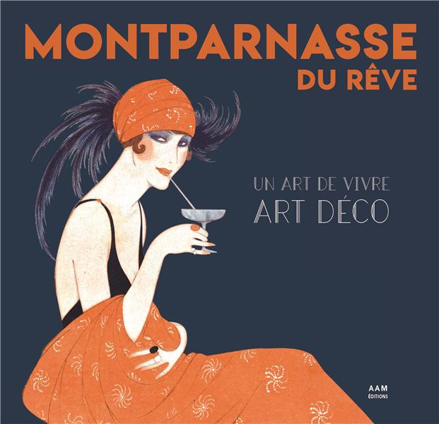 Montparnasse du rêve. Un art de vivre art déco, 1e édition