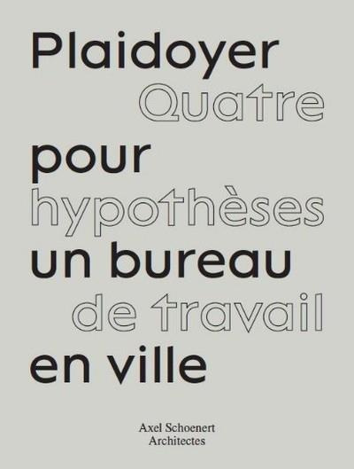 Plaidoyer pour un bureau à Paris. Quatre hypothèses de travail en ville