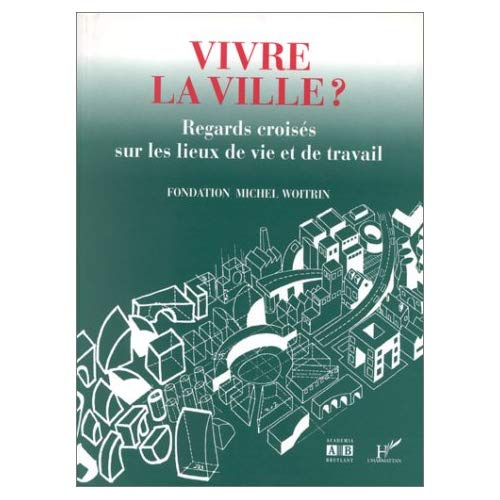 VIVRE LA VILLE REGARDS CROISES SUR LES LIEUX DE VIE ET DE TRAVAIL