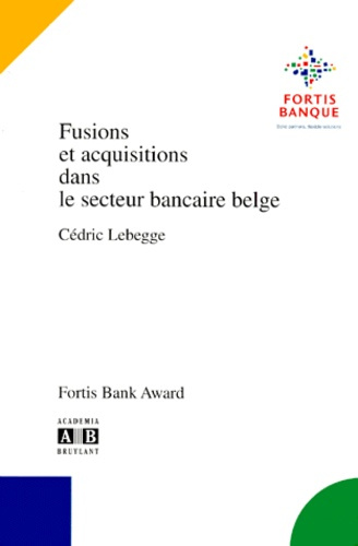 FUSIONS ET ACQUISITIONS DANS LE SECTEUR BANCAIRE BELGE