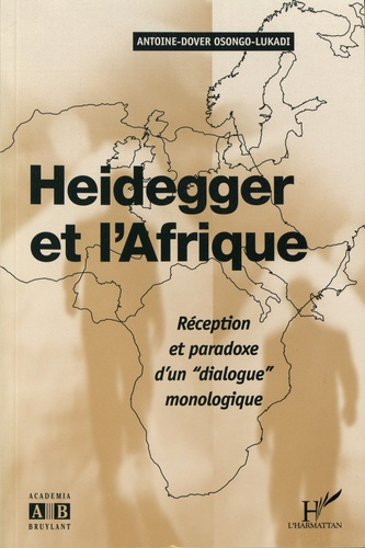 HEIDEGGER ET L'AFRIQUE RECEPTION ET PARADOXE D'UN DIALOGUE MONOLOGIQUE