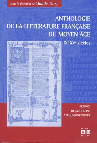 ANTHOLOGIE DE LA LITTERATURE FRANCAISE DU MOYEN AGE - IXE-XVE SIECLES