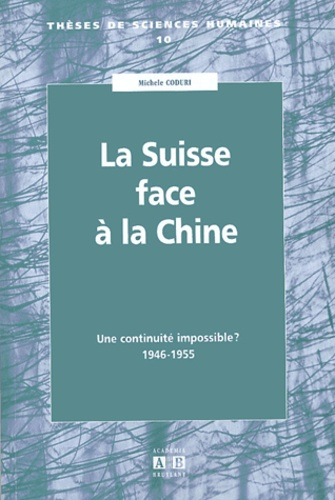 SUISSE FACE A LA CHINE UNE CONTINUITE IMPOSSIBLE 1946 1955