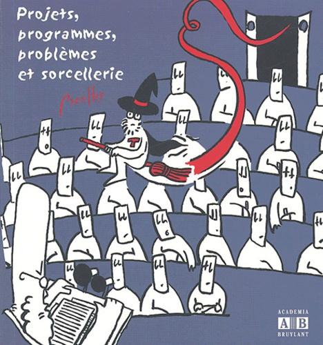 PROJETS PROGRAMMES PROBLEMES ET SORCELLERIE