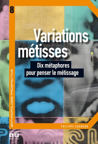 Variations métisses. Dix métaphores pour penser le métissage