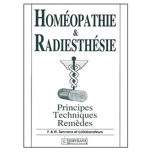 Homéopathie & radiesthésie. Principes, techniques, remèdes