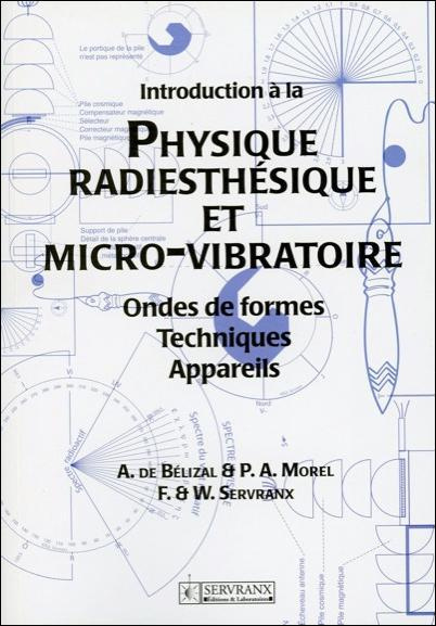 Introduction à la Physique radiesthésique et micro-vibratoire. Ondes de formes , Techniques, Apparei