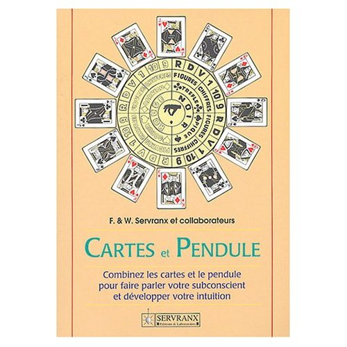 Cartes et pendule. Combinez cartes et pendule pour faire parler le subconscient et développer l'intu