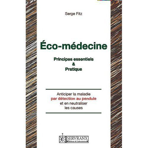Manuel d'éco-médecine. Anticiper la maladie par détection et neutralisation des causes mentales, env