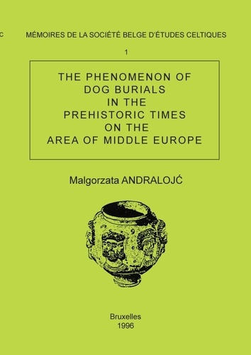 The Phenomenon of Dog Burials in the Prehistoric Times in the Area of Middle Europe. Mémoire 1 -