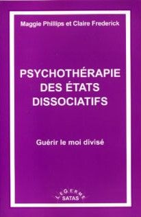 Psychothérapie des états dissociatifs - Guérir le moi divisé. Hypnose éricksonienne et clinique pour