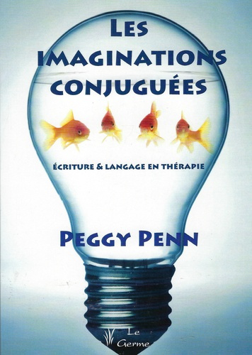 Les imaginations conjuguées. Ecriture & langage en thérapie