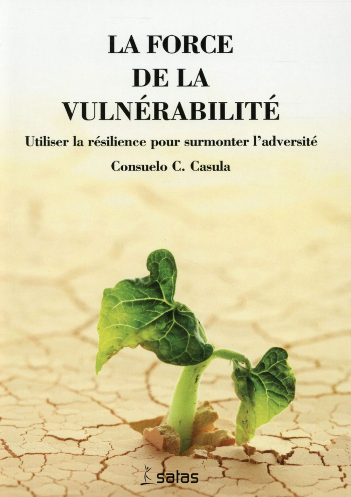 La force de la vulnérabilité. Utiliser la résilience pour surmonter l'adversité