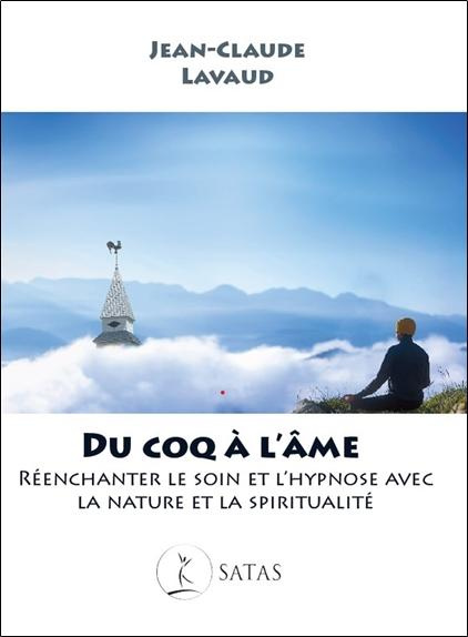 Du coq à l'âme. Réenchanter le soin et l'hypnose avec la nature et la spiritualité