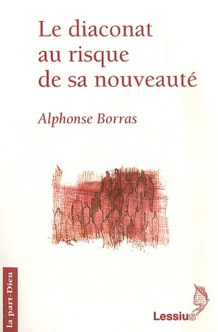 Le diaconat au risque de sa nouveauté
