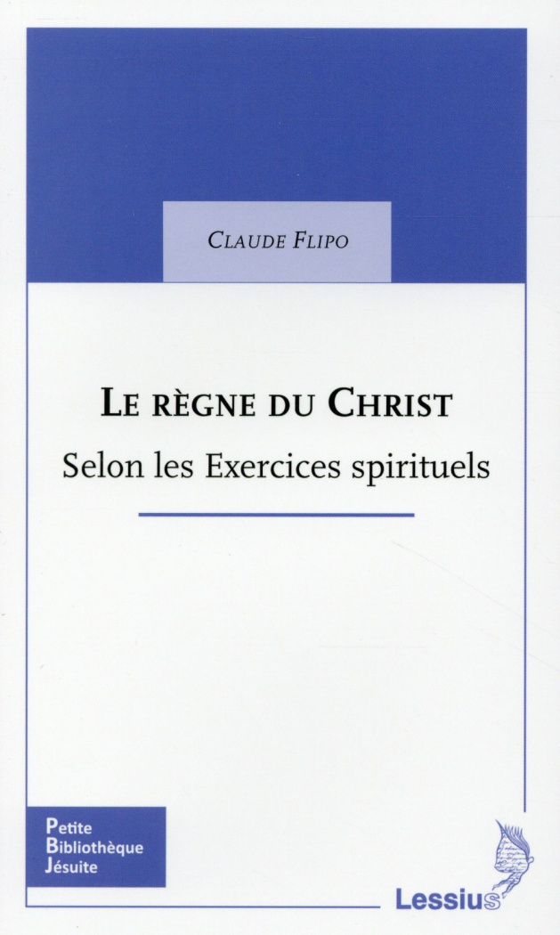 Le règne du Christ : à la lumière des Exercices spirituels