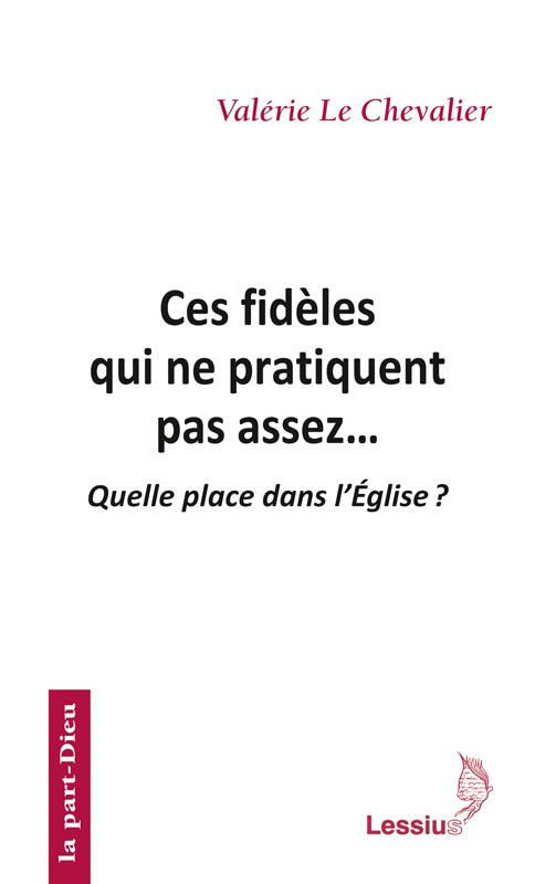 Ces fidèles qui ne pratiquent pas assez... Quelle place dans l'Eglise ?