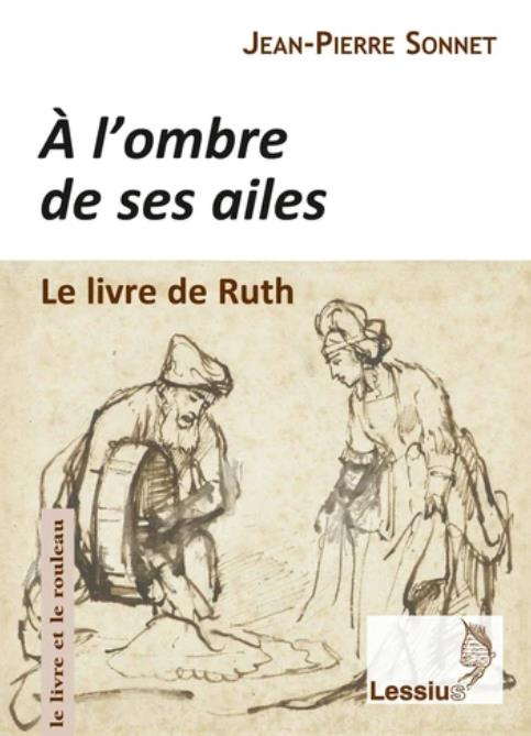 A l'ombre de ses ailes. Le livre de Ruth : une lecture narrative