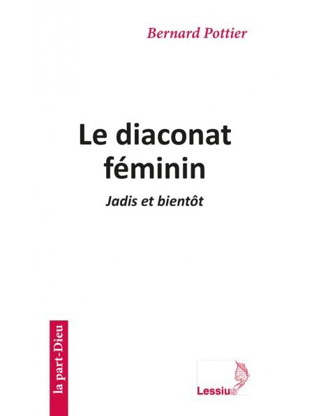 Le diaconat féminin. Jadis et bientôt