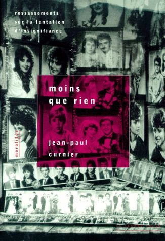 MOINS QUE RIEN. Ressassements sur la tentation d'insignifiance