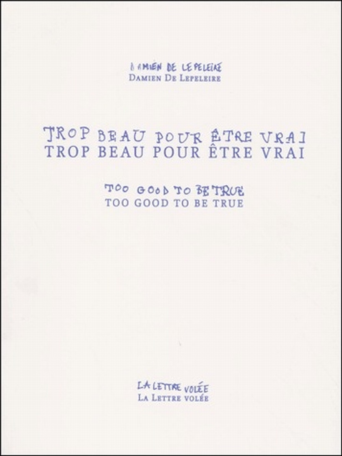 Trop beau pour être vrai : Too good to be true suivi de Le peintre, récit : The painter, a tale. 2 v