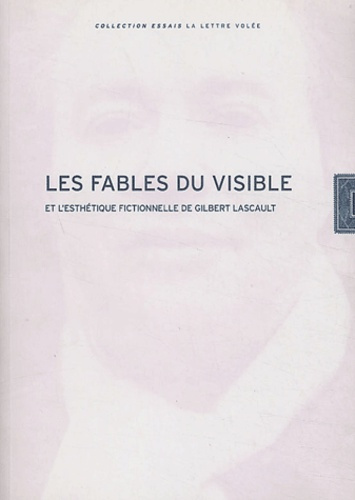 Les fables du visible et l'esthétique fictionnelle de Gilbert Lascault